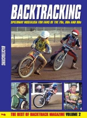 Bactracking: for Speedway Fans of the 70s, 80s and 90s - 