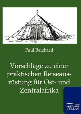 Vorschläge zu einer praktischen Reiseausrüstung für Ost- und Zentralafrika - Paul Reichard