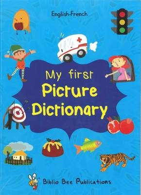 My First Picture Dictionary English-French : Over 1000 Words - Maria Watson
