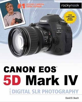 David Busch's Canon EOS 5D Mark IV Guide to Digital SLR Photography - David D. Busch