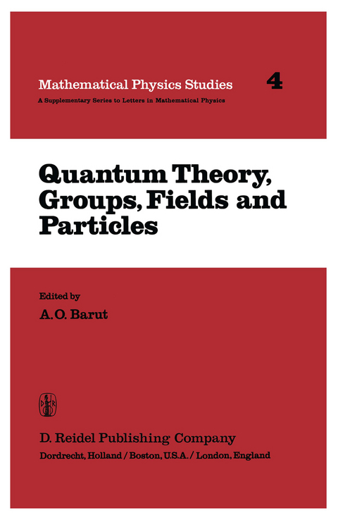 Quantum Theory, Groups, Fields and Particles - 