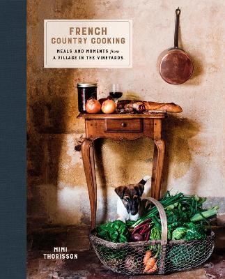 French Country Cooking - Mimi Thorisson