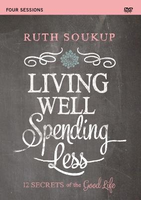 Living Well, Spending Less Video Study - Ruth Soukup