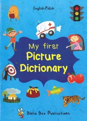 My First Picture Dictionary: English-Polish with Over 1000 Words - Maria Watson, Elzbieta Walter