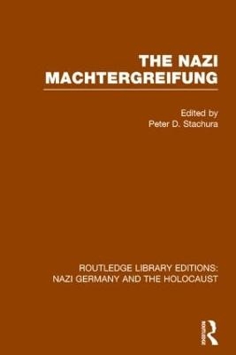 The Nazi Machtergreifung (RLE Nazi Germany & Holocaust) - Peter D. Stachura