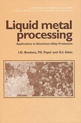 Liquid Metal Processing - I.G. Brodova, P.S. Popel, G.I. Eskin