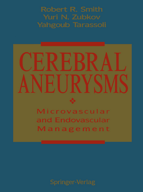 Cerebral Aneurysms - Robert R. Smith, Yuri N. Zubkov, Yahgoub Tarassoli