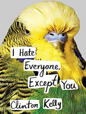 I Hate Everyone, Except You - Clinton Kelly