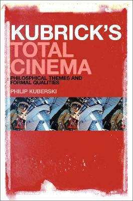 Kubrick's Total Cinema - Philip Kuberski