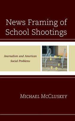 News Framing of School Shootings - Michael McCluskey