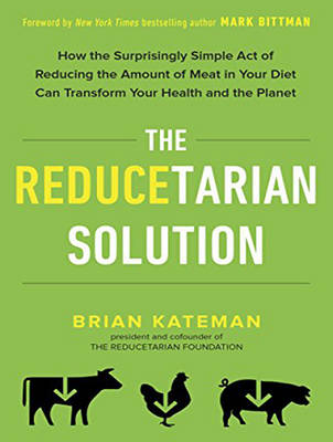 The Reducetarian Solution - Brian Kateman