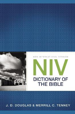 NIV Dictionary of the Bible - J. D. Douglas, Merrill C. Tenney