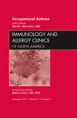 Occupational Asthma, An Issue of Immunology and Allergy Clinics - David I. Bernstein