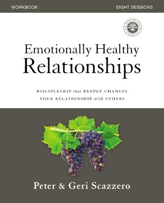 Emotionally Healthy Relationships Workbook - Peter Scazzero, Geri Scazzero