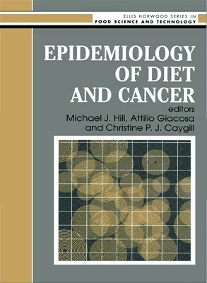 Epidemiology Of Diet And Cancer - M.J. Hill, A. Giacosa, Christine P.J. Caygill