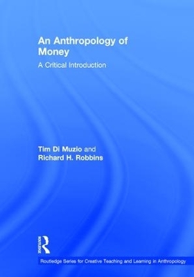 An Anthropology of Money - Tim Di Muzio, Richard Robbins