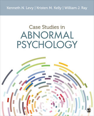 Case Studies in Abnormal Psychology - Kenneth N. Levy, Kristen M. Kelly, William J. Ray