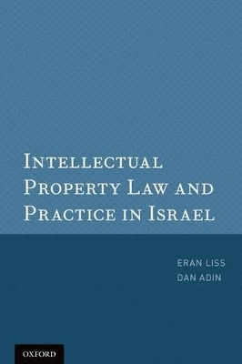 Intellectual Property Law and Practice in Israel - Eran Liss, Dan Adin