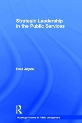 Strategic Leadership in the Public Services - Paul Joyce