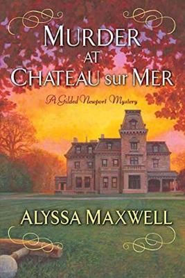 Murder At Chateau Sur Mer - Alyssa Maxwell