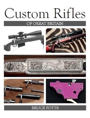 Custom Rifles of Great Britain - Bruce Potts