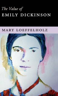 The Value of Emily Dickinson - Mary Loeffelholz