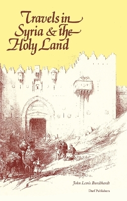 Travels in Syria and the Holy Land - Johann Ludwig Burckhardt,  Association for Promoting the Discovery of the Interior Parts of Africa
