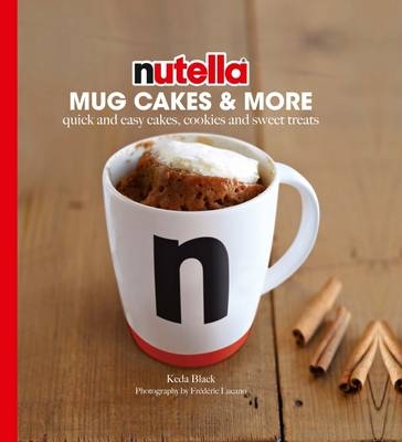 Nutella Mug Cakes and More - Kéda Black