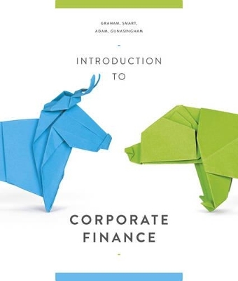 Introduction to Corporate Finance - Chris Adam, Brindha Gunasingham, John Graham, Scott J. Smart
