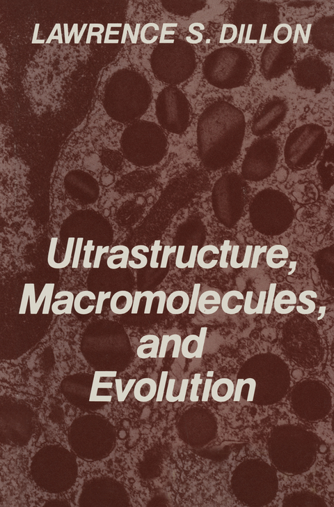 Ultrastructure, Macromolecules, and Evolution - Lawrence S. Dillon
