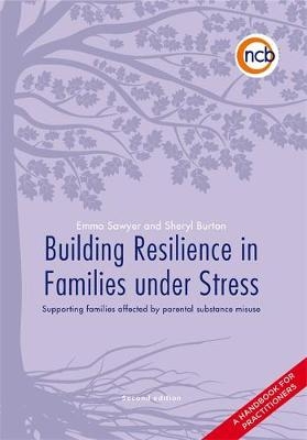 Building Resilience in Families Under Stress, Second Edition - Emma Sawyer, Sheryl Burton