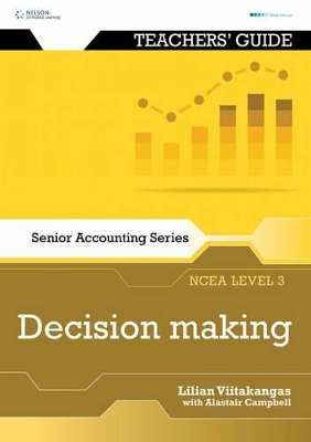 Senior Accounting NCEA Level 3: Decision Making Teacher's Guide - Lilian Viitakangas