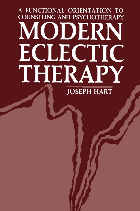 Modern Eclectic Therapy: A Functional Orientation to Counseling and Psychotherapy - Joseph Hart