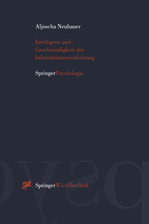 Intelligenz und Geschwindigkeit der Informationsverarbeitung - Aljoscha Neubauer