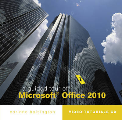 A Guided Tour of Microsoft® Office 2010 - Corinne Hoisington