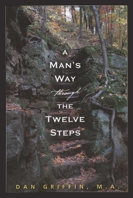 A Man's Way Through the Twelve Steps - Dan Griffin