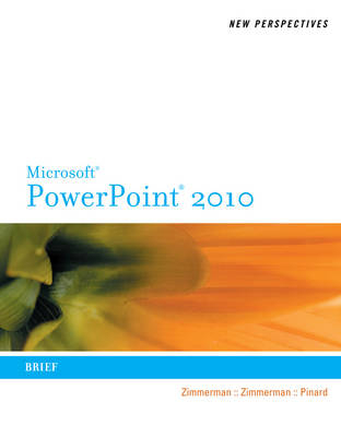 New Perspectives on Microsoft PowerPoint 2010, Brief - Beverly B Zimmerman, S Scott Zimmerman, Katherine T Pinard