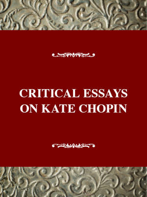 Critical Essays on Kate Chopin - Alice Hall Petry