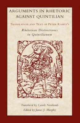 Arguments in Rhetoric Against Quintilian - Petrus Ramus