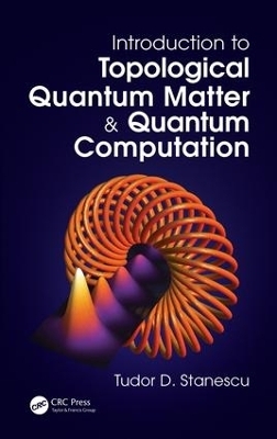 Introduction to Topological Quantum Matter & Quantum Computation - Tudor D. Stanescu