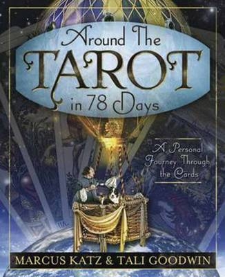 Around the Tarot in 78 Days - Marcus Katz, Tali Goodwin