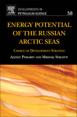 Energy Potential of the Russian Arctic Seas - Alexey Piskarev, Mikhail Shkatov