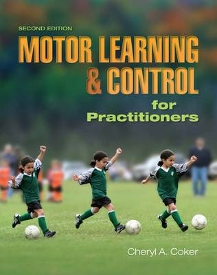 Motor Learning and Control for Practitioners - Cheryl A. Coker