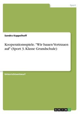 Kooperationsspiele. "Wir bauen Vertrauen auf" (Sport 3. Klasse Grundschule) - Sandra Kappelhoff