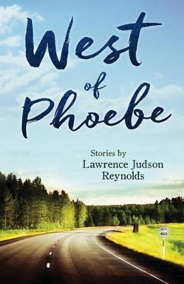 West of Phoebe - Lawrence Judson Reynolds
