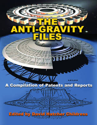 The Anti-Gravity Files - David Hatcher Childress