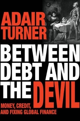 Between Debt and the Devil - Adair Turner