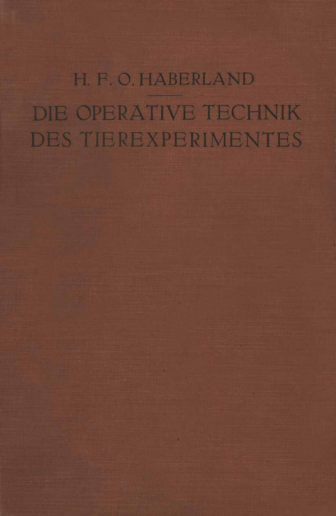 Die Operative Technik des Tierexperimentes - H.F.O. Haberland