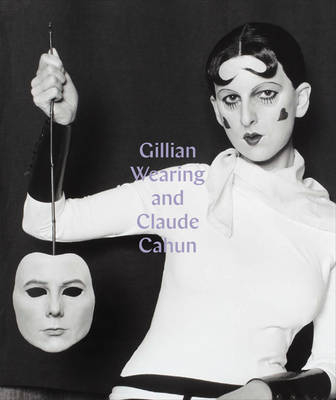 Gillian Wearing and Claude Cahun - Sarah Howgate