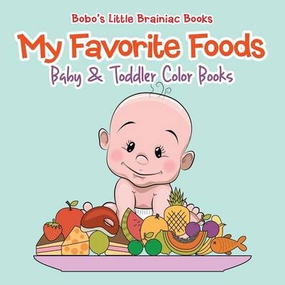 My Favorite Foods -  Bobo's Little Brainiac Books